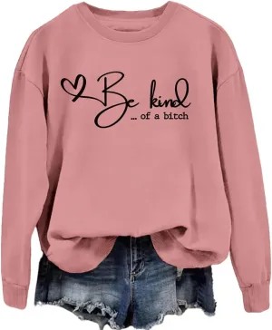 Be Kind of a Sweatshirt Women Crewneck Funny Saying Quote Kindness Hoodie Mom Gift Sarcastic Shirt Be Kind Sweater