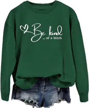 Be Kind of a Sweatshirt Women Crewneck Funny Saying Quote Kindness Hoodie Mom Gift Sarcastic Shirt Be Kind Sweater