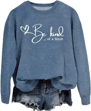 Be Kind of a Sweatshirt Women Crewneck Funny Saying Quote Kindness Hoodie Mom Gift Sarcastic Shirt Be Kind Sweater